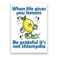When Life Gives You Lemons Be Grateful Its Not Chlamydia Funny Poster