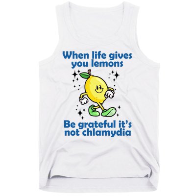 When Life Gives You Lemons Be Grateful Its Not Chlamydia Funny Tank Top