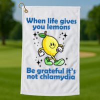 When Life Gives You Lemons Be Grateful Its Not Chlamydia Funny Golf Towel