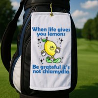 When Life Gives You Lemons Be Grateful Its Not Chlamydia Funny Golf Towel