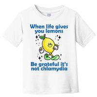 When Life Gives You Lemons Be Grateful Its Not Chlamydia Funny Toddler T-Shirt