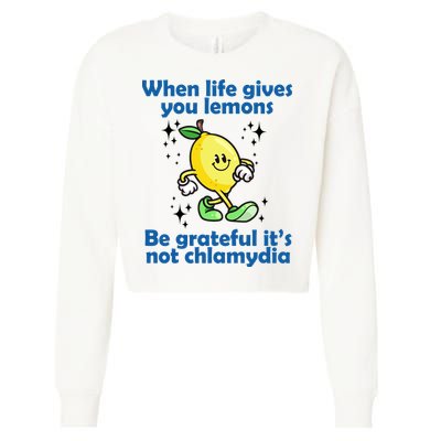 When Life Gives You Lemons Be Grateful Its Not Chlamydia Funny Cropped Pullover Crew