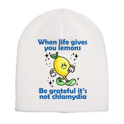 When Life Gives You Lemons Be Grateful Its Not Chlamydia Funny Short Acrylic Beanie