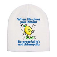 When Life Gives You Lemons Be Grateful Its Not Chlamydia Funny Short Acrylic Beanie
