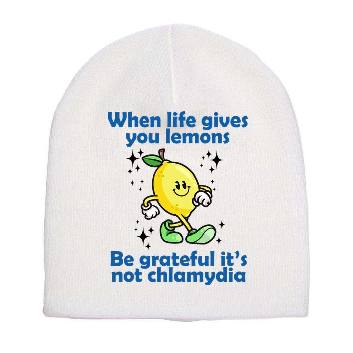 When Life Gives You Lemons Be Grateful Its Not Chlamydia Funny Short Acrylic Beanie