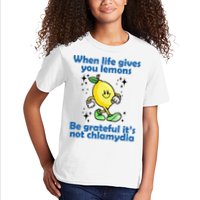 When Life Gives You Lemons Be Grateful Its Not Chlamydia Funny Kids T-Shirt
