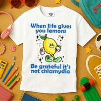 When Life Gives You Lemons Be Grateful Its Not Chlamydia Funny Kids T-Shirt