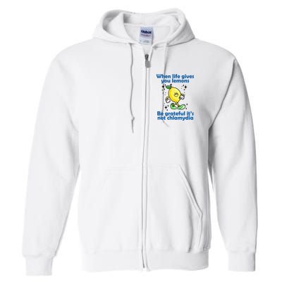 When Life Gives You Lemons Be Grateful Its Not Chlamydia Funny Full Zip Hoodie