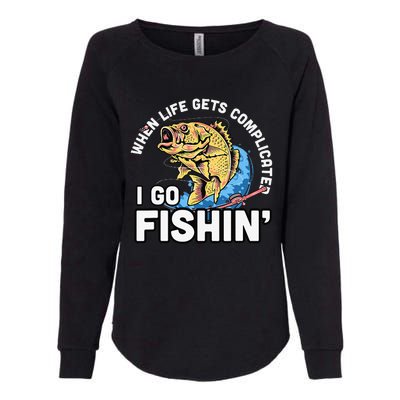 When Life Gets Complicated I Go Fishin Funny Fishing Womens California Wash Sweatshirt