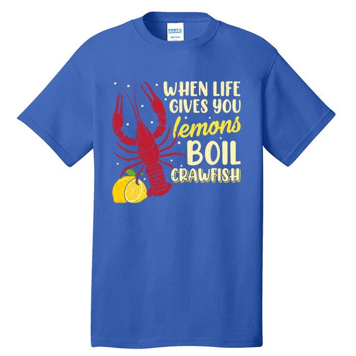 When Lifes Gives You Lemons Boil Crawfish Season Gift Tall T-Shirt