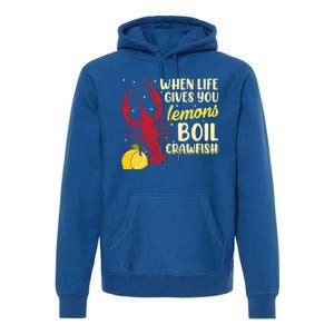 When Lifes Gives You Lemons Boil Crawfish Season Gift Premium Hoodie