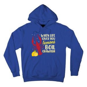 When Lifes Gives You Lemons Boil Crawfish Season Gift Tall Hoodie