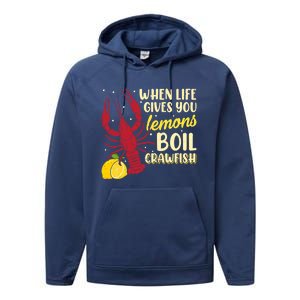 When Lifes Gives You Lemons Boil Crawfish Season Gift Performance Fleece Hoodie