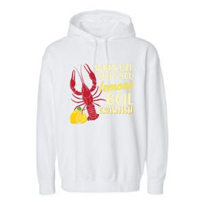 When Lifes Gives You Lemons Boil Crawfish Season Gift Garment-Dyed Fleece Hoodie