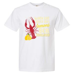 When Lifes Gives You Lemons Boil Crawfish Season Gift Garment-Dyed Heavyweight T-Shirt