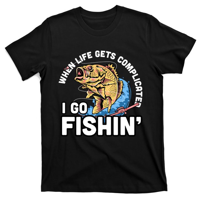 When Life Gets Complicated I Go Fishin Funny Fishing T-Shirt