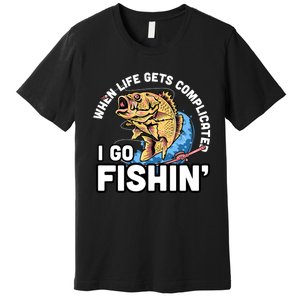 When Life Gets Complicated I Go Fishin Funny Fishing Premium T-Shirt