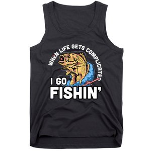 When Life Gets Complicated I Go Fishin Funny Fishing Tank Top