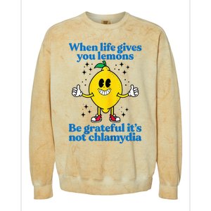 When Life Gives You Lemons Be Grateful ItS Not Chlamydia Colorblast Crewneck Sweatshirt