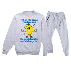 When Life Gives You Lemons Be Grateful ItS Not Chlamydia Premium Crewneck Sweatsuit Set