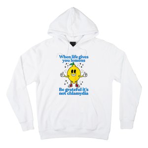 When Life Gives You Lemons Be Grateful ItS Not Chlamydia Hoodie