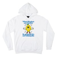 When Life Gives You Lemons Be Grateful ItS Not Chlamydia Hoodie