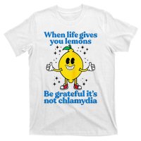 When Life Gives You Lemons Be Grateful ItS Not Chlamydia T-Shirt