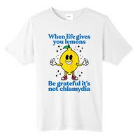 When Life Gives You Lemons Be Grateful ItS Not Chlamydia Tall Fusion ChromaSoft Performance T-Shirt