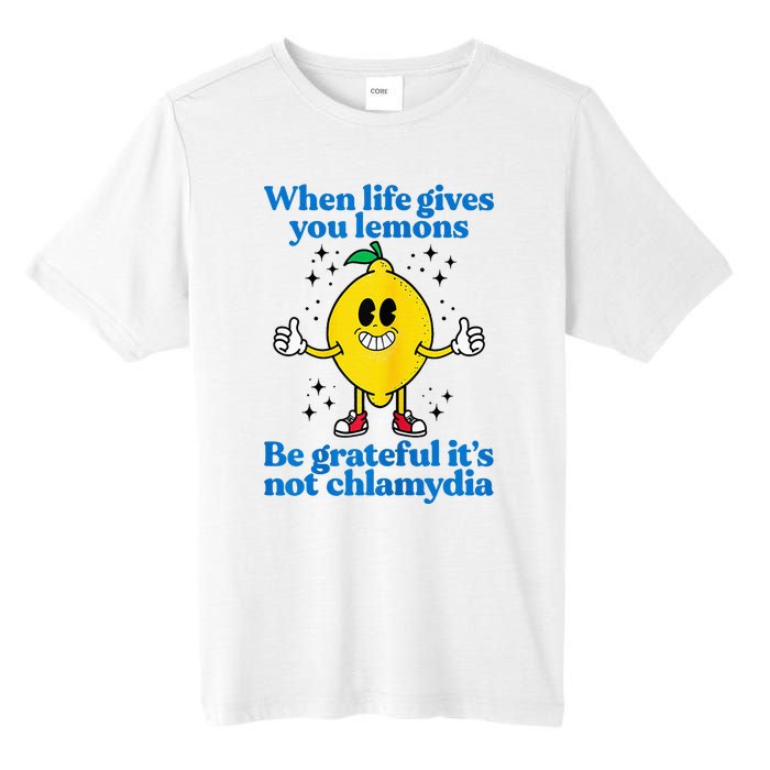 When Life Gives You Lemons Be Grateful ItS Not Chlamydia Tall Fusion ChromaSoft Performance T-Shirt