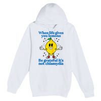 When Life Gives You Lemons Be Grateful ItS Not Chlamydia Premium Pullover Hoodie