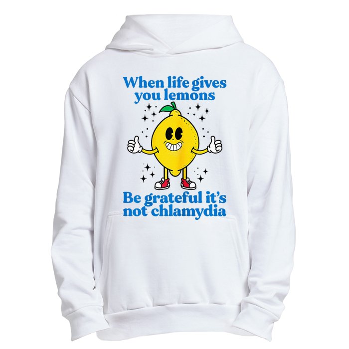 When Life Gives You Lemons Be Grateful ItS Not Chlamydia Urban Pullover Hoodie