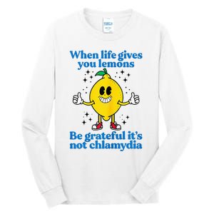 When Life Gives You Lemons Be Grateful ItS Not Chlamydia Tall Long Sleeve T-Shirt