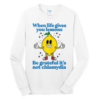 When Life Gives You Lemons Be Grateful ItS Not Chlamydia Tall Long Sleeve T-Shirt