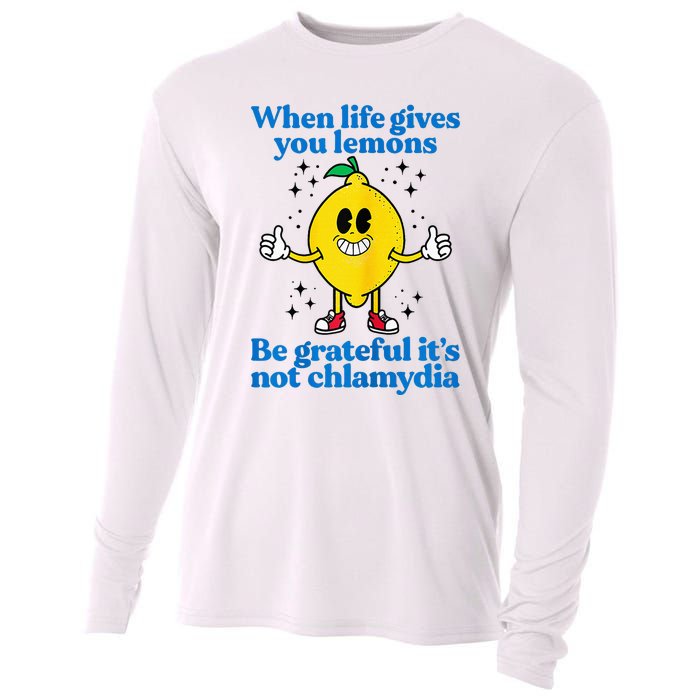 When Life Gives You Lemons Be Grateful ItS Not Chlamydia Cooling Performance Long Sleeve Crew