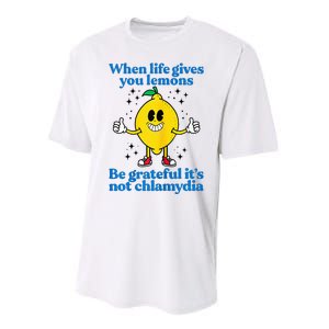 When Life Gives You Lemons Be Grateful ItS Not Chlamydia Performance Sprint T-Shirt