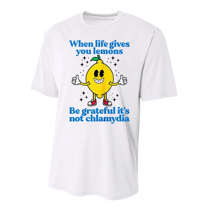 When Life Gives You Lemons Be Grateful ItS Not Chlamydia Performance Sprint T-Shirt