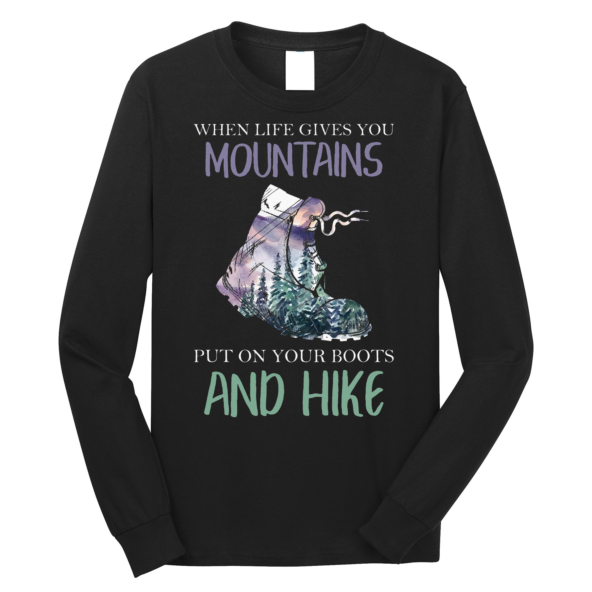 When Life Gives You Mountains Hiking Camping Mountaineering Long Sleeve Shirt