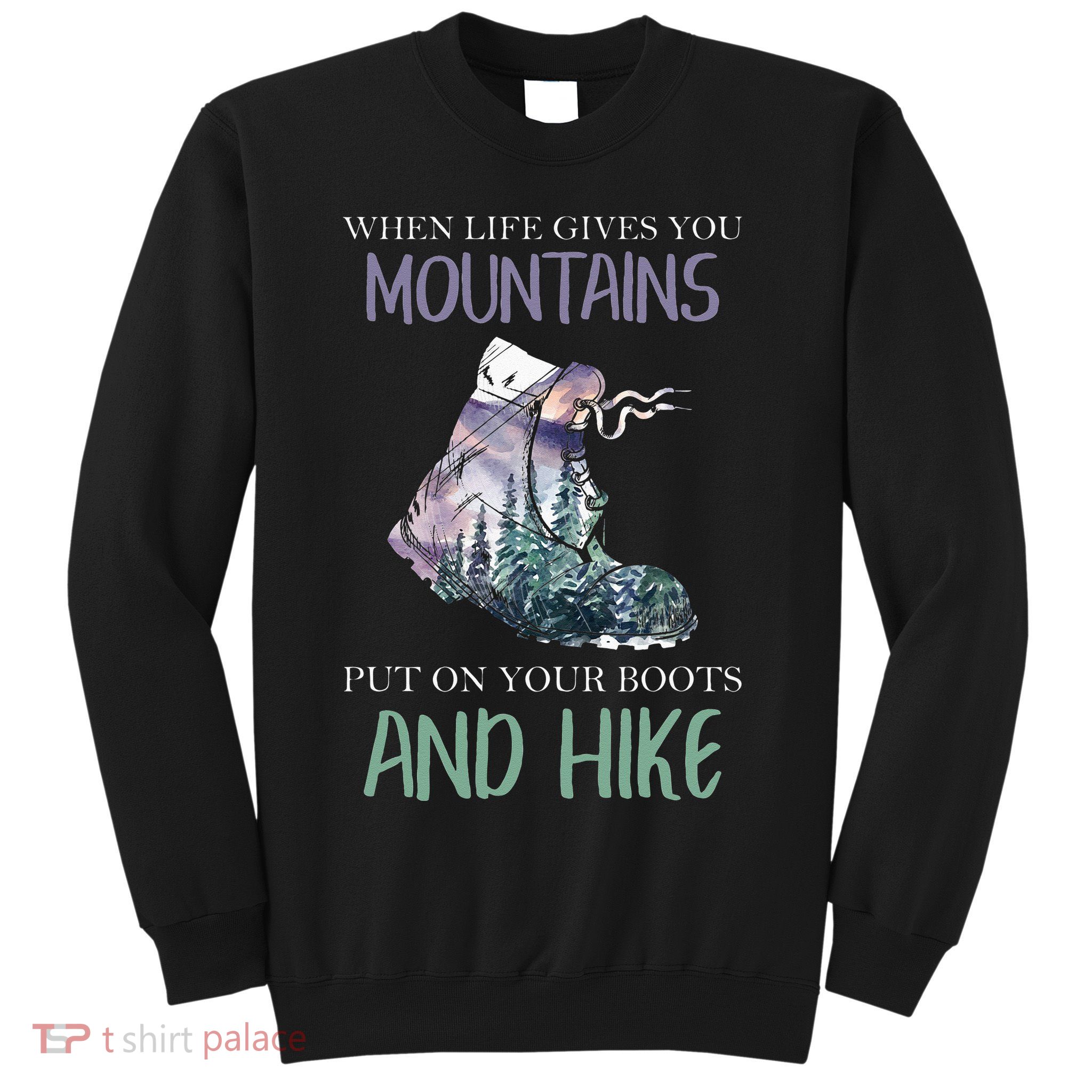 When Life Gives You Mountains Hiking Camping Mountaineering Sweatshirt