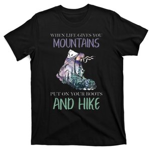 When Life Gives You Mountains Hiking Camping Mountaineering T-Shirt