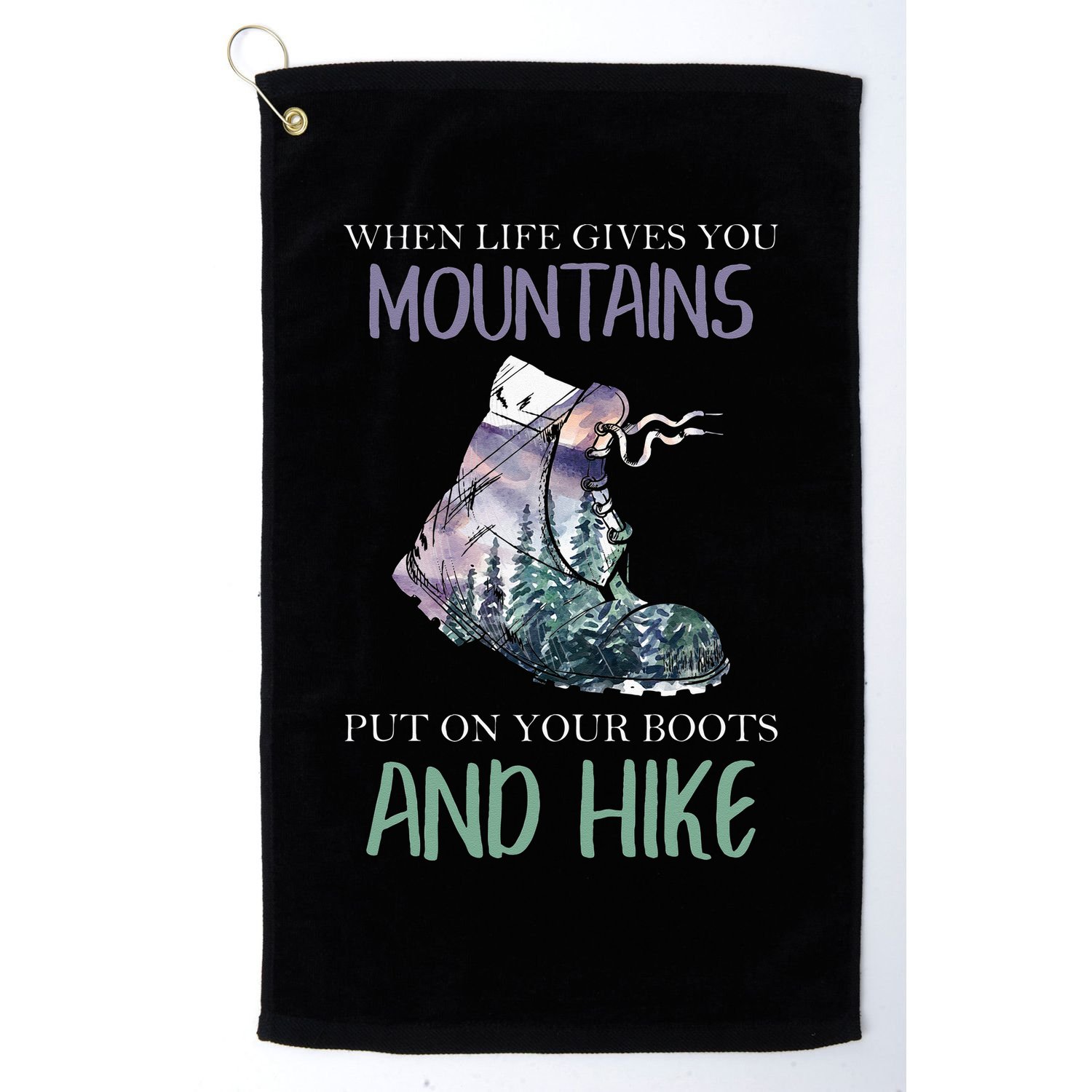 When Life Gives You Mountains Hiking Camping Mountaineering Golf Towel