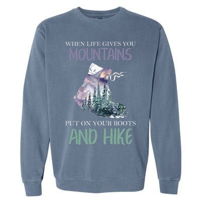 When Life Gives You Mountains Hiking Camping Mountaineering Garment-Dyed Sweatshirt