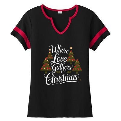 Where Love Gathers For Christmas A Heartfelt Holiday Ladies Halftime Notch Neck Tee