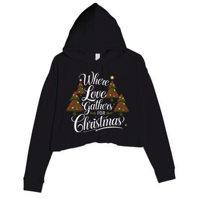 Where Love Gathers For Christmas A Heartfelt Holiday Crop Fleece Hoodie