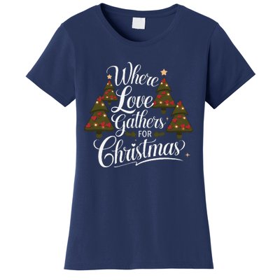 Where Love Gathers For Christmas A Heartfelt Holiday Women's T-Shirt