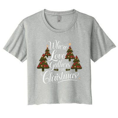 Where Love Gathers For Christmas A Heartfelt Holiday Women's Crop Top Tee