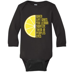 When Life Gives You Lemons Squeeze Them In Peoples Eyes Baby Long Sleeve Bodysuit