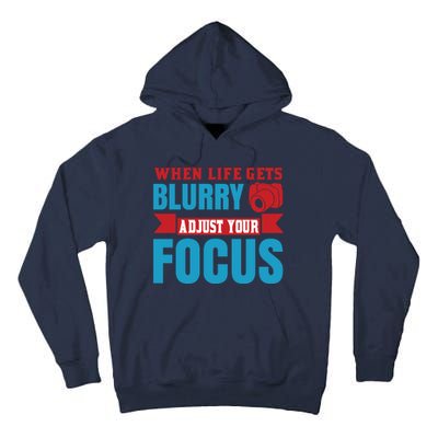 When Life Gets Blurry Adjust Your Focus Tall Hoodie