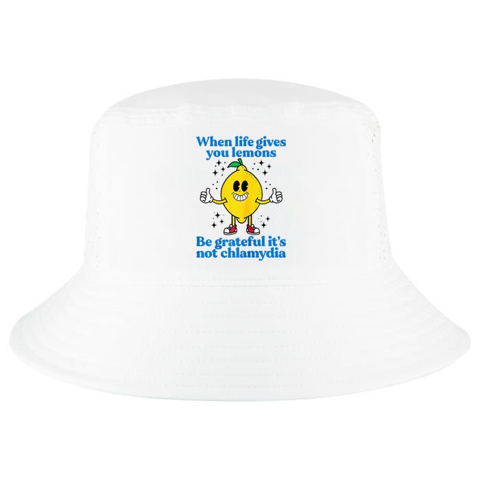 When Life Gives You Lemons Be Grateful ItS Not Chlamydia Cool Comfort Performance Bucket Hat