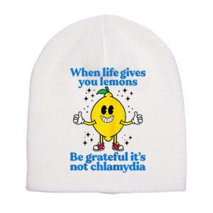 When Life Gives You Lemons Be Grateful ItS Not Chlamydia Short Acrylic Beanie