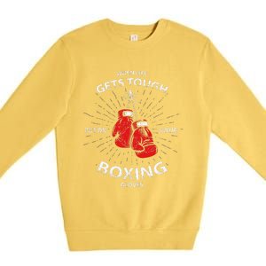 When Life Gets Tough Put On Your Boxing Gloves Premium Crewneck Sweatshirt